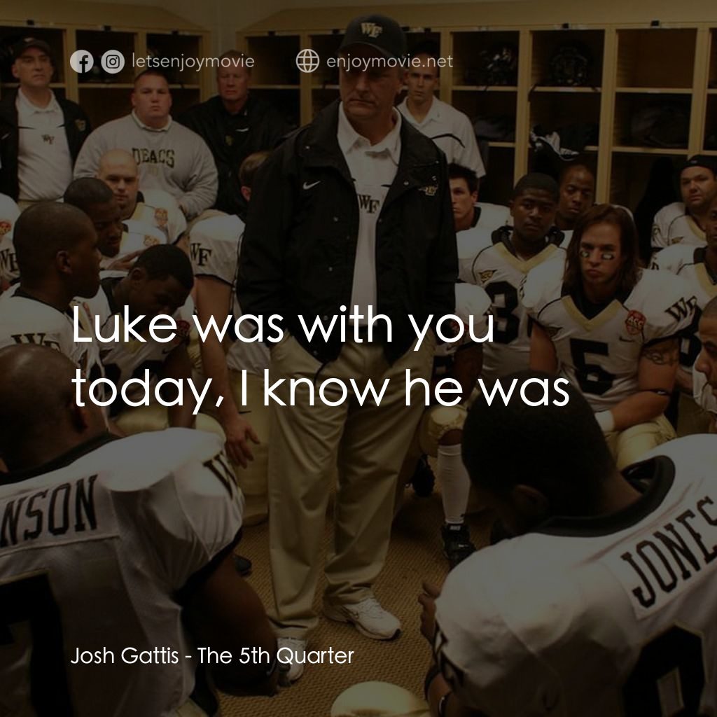 《第五節》經典台詞：Josh Gattis: Luke was with you today, I know he wa ...