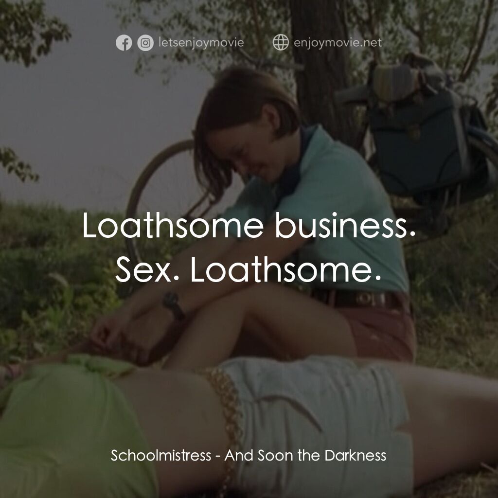 黑暗將至電影對白：Schoolmistress:  Loathsome business. Sex. Loathsome.
