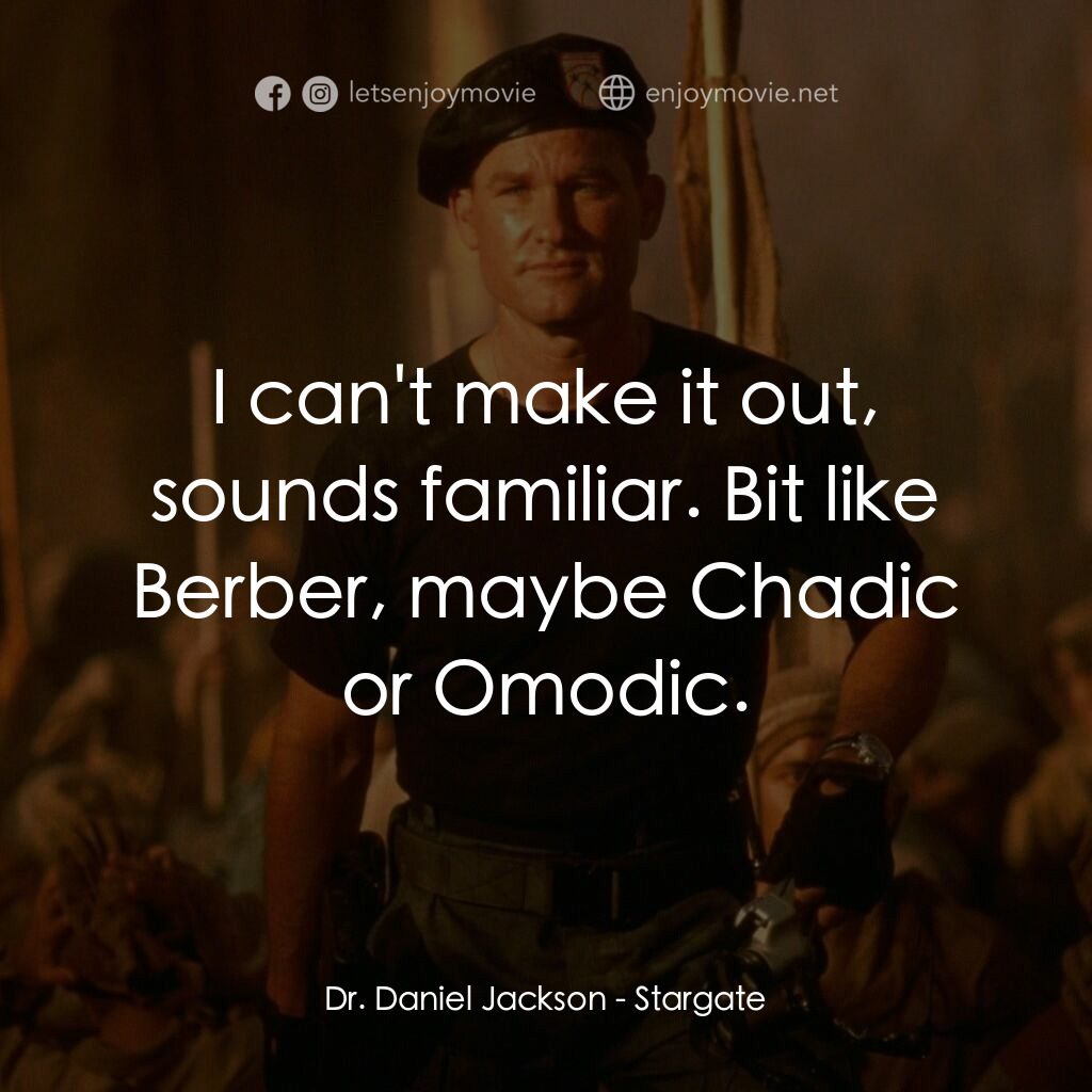 宇宙奇兵電影對白：Dr. Daniel Jackson:  I can't make it out, sounds familiar. Bit like Berber, maybe