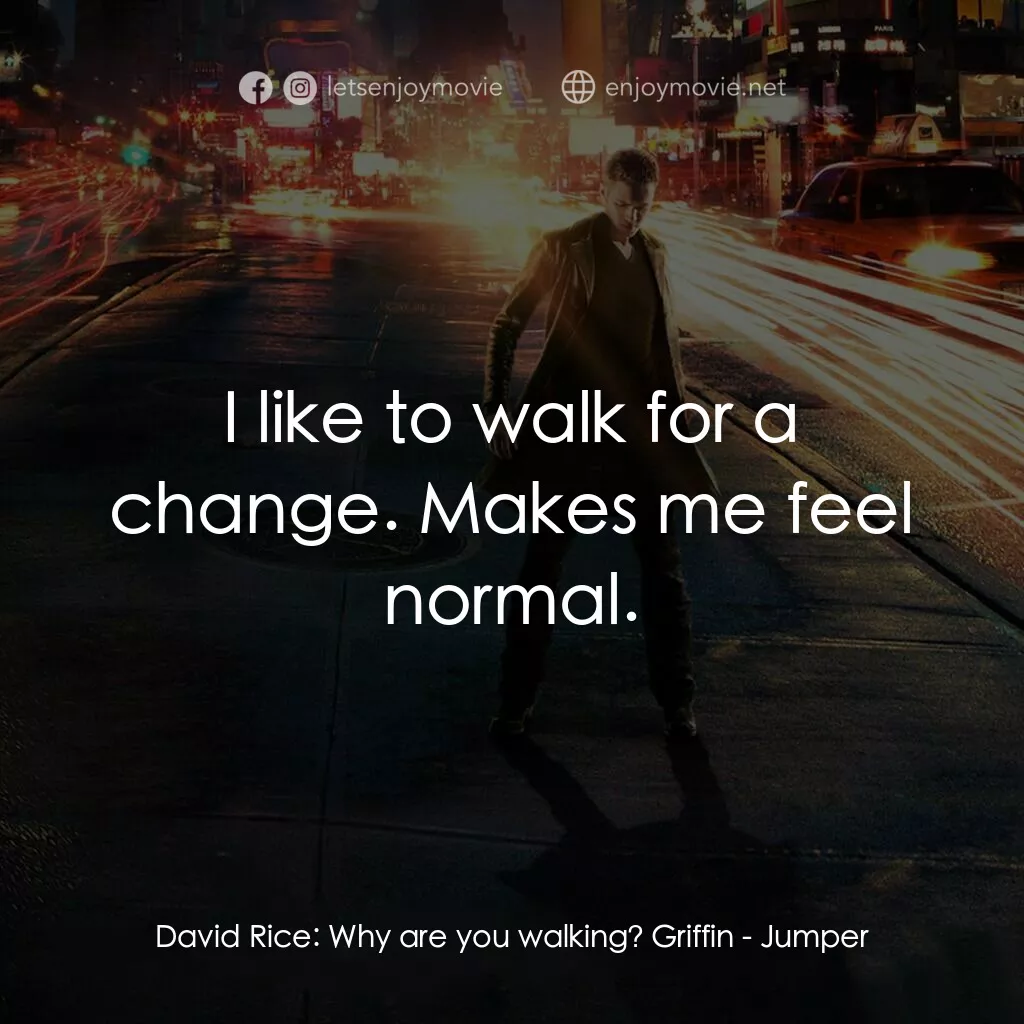 《越空行者》經典台詞：David Rice:  Why are you walking? Griffin:  I like ...