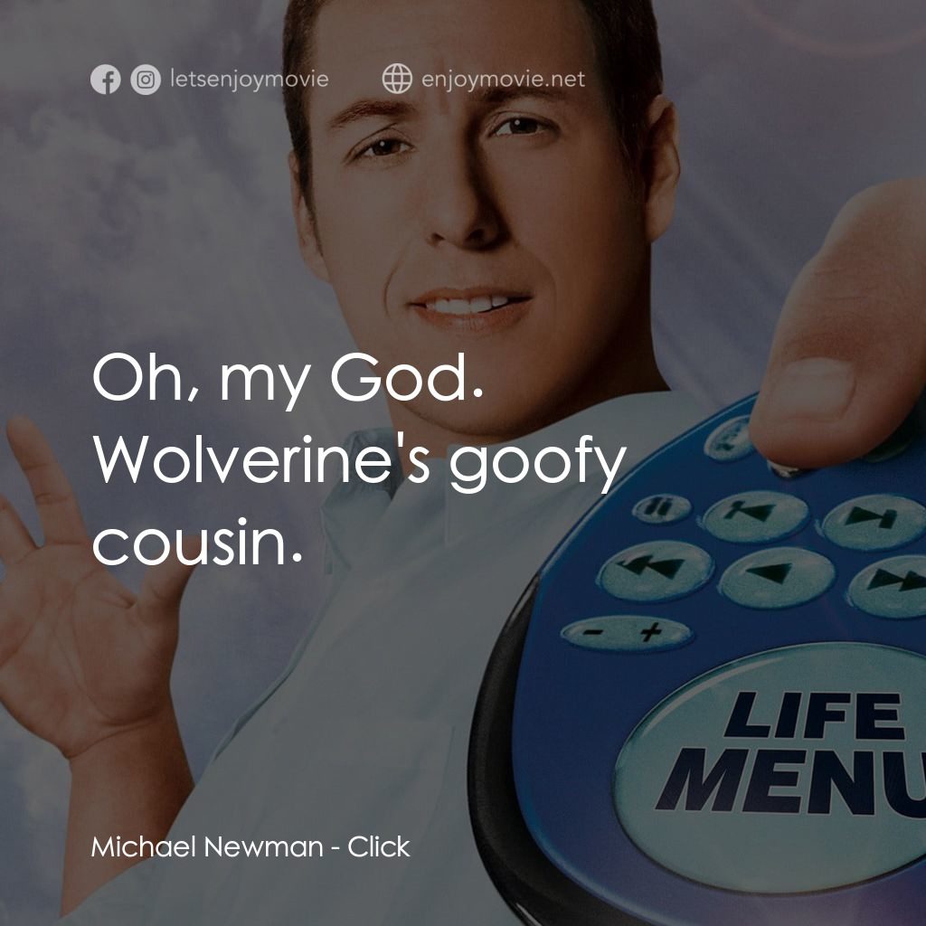 命運自選台電影對白：Michael Newman: Oh, my God. Wolverine's goofy cousin.