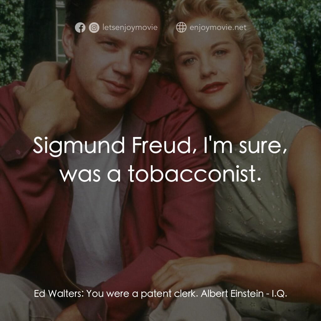 《愛神有約》經典台詞：Ed Walters:  You were a patent clerk. Albert Einst ...