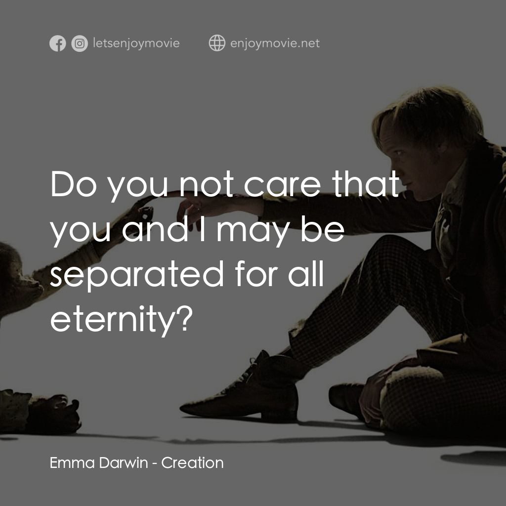 造物弄人電影對白：Emma Darwin: Do you not care that you and I may be separated for all eternity?