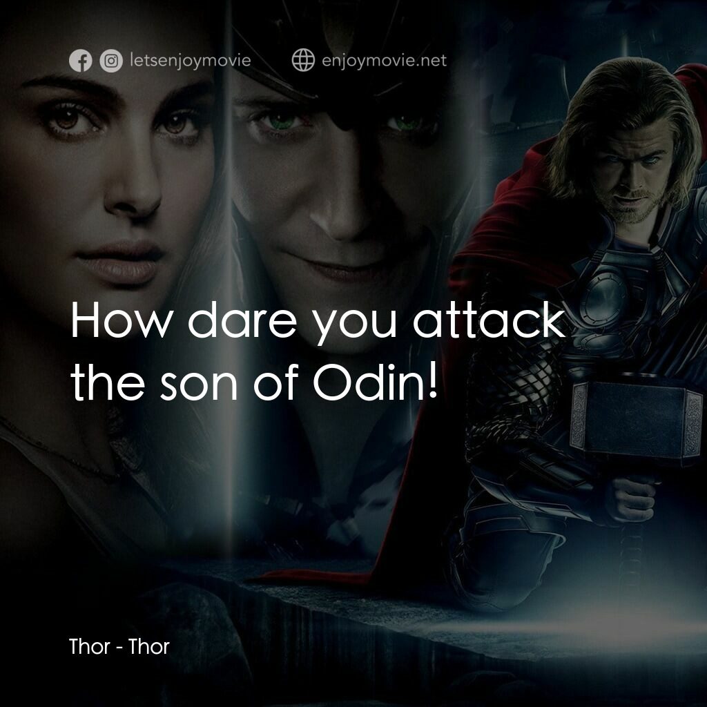 雷神奇俠電影對白：Thor:  How dare you attack the son of Odin!