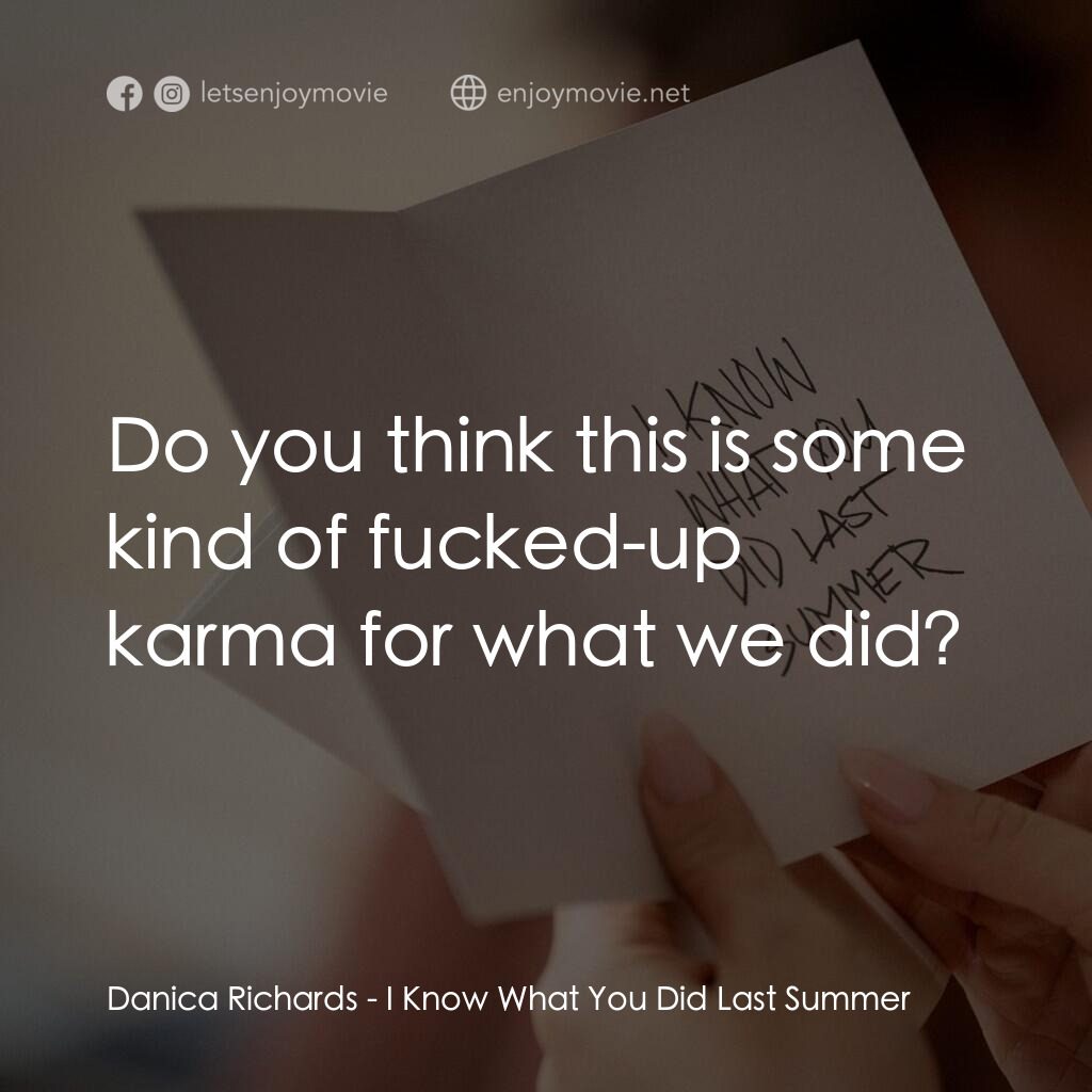 是誰搞的鬼電影對白：Danica Richards:  Do you think this is some kind of fucked-up karma for what we d