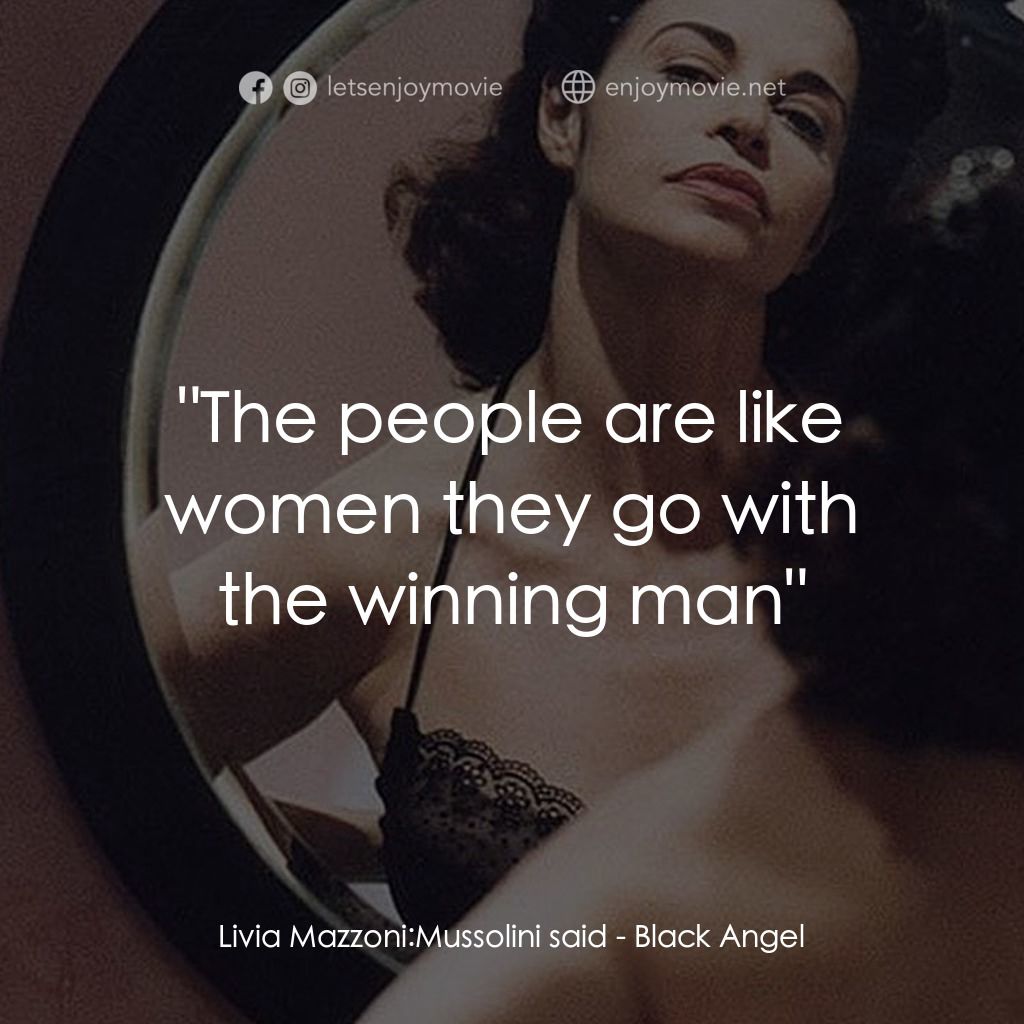 黑天使電影對白：Livia Mazzoni: Mussolini said:  