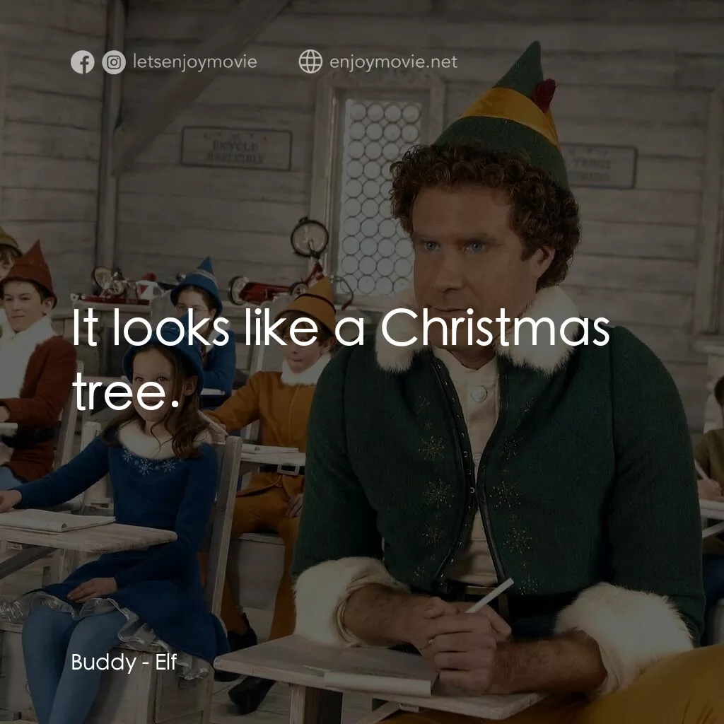 聖誕精靈電影對白：Buddy:  It looks like a Christmas tree.