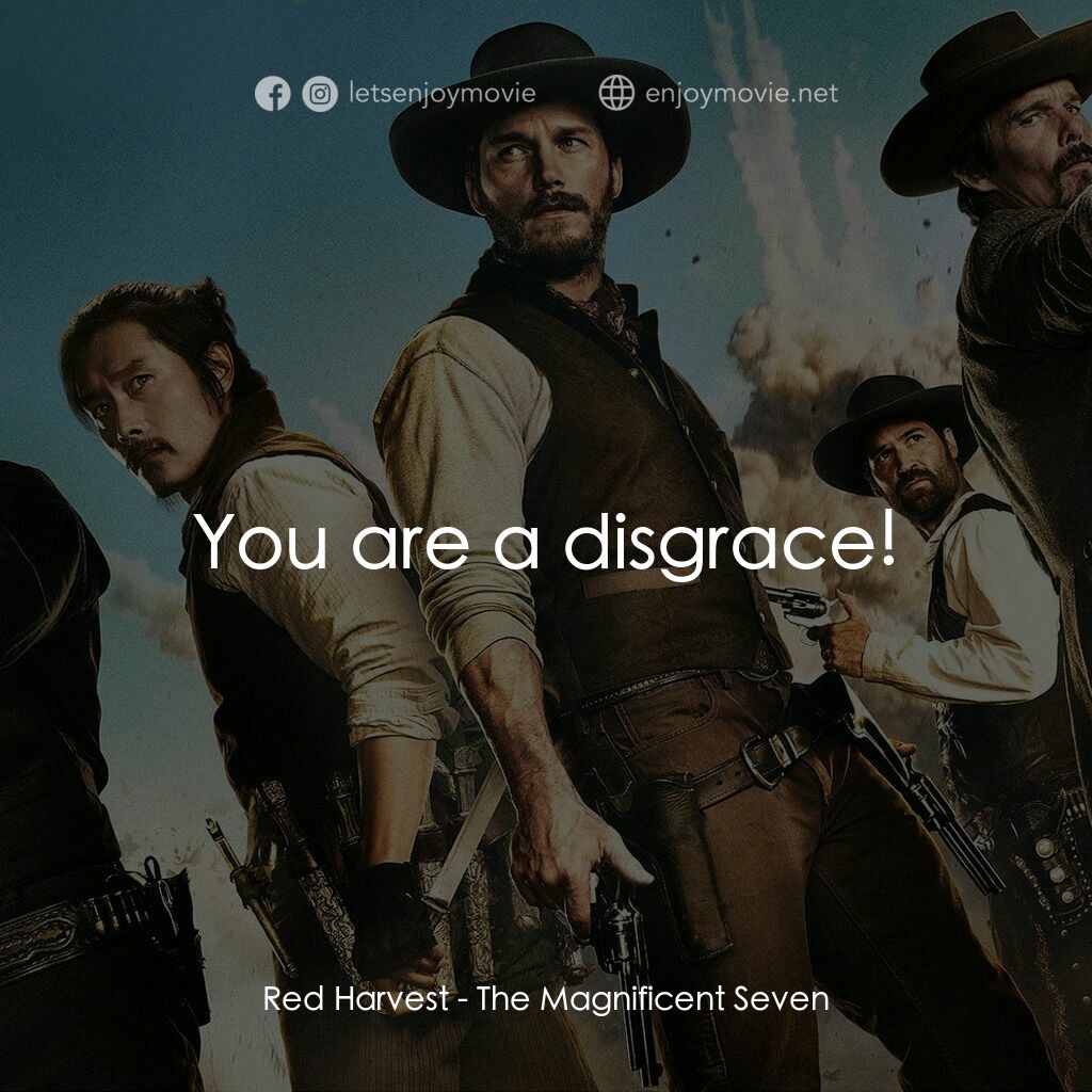 七俠蕩寇誌電影對白：Red Harvest:  You are a disgrace!