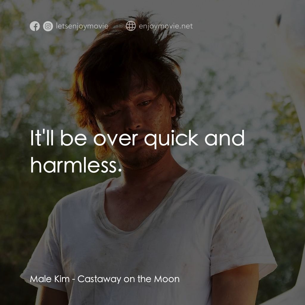 金氏漂流記電影對白：Male Kim: It'll be over quick and harmless.