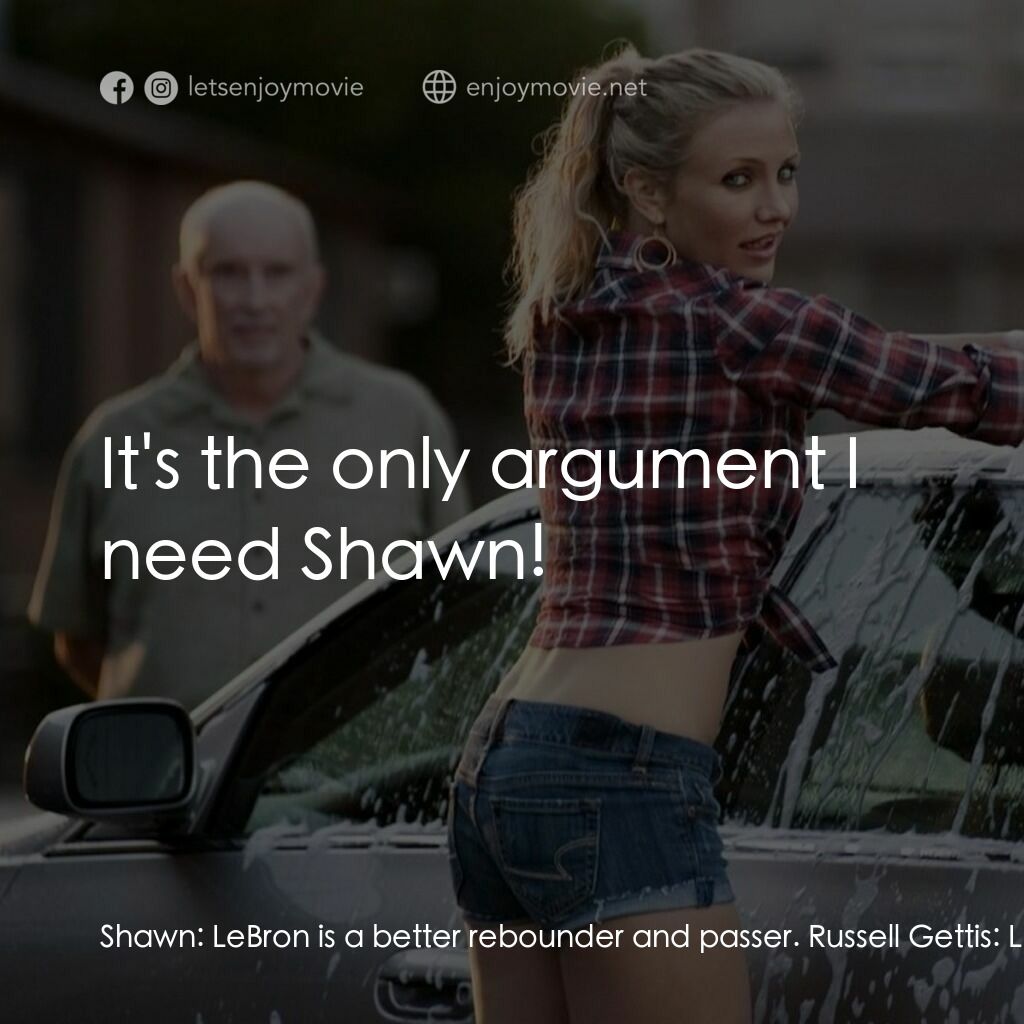 霸凌女教師電影對白：Shawn:  LeBron is a better rebounder and passer. Russell Gettis:  LeBron will nev