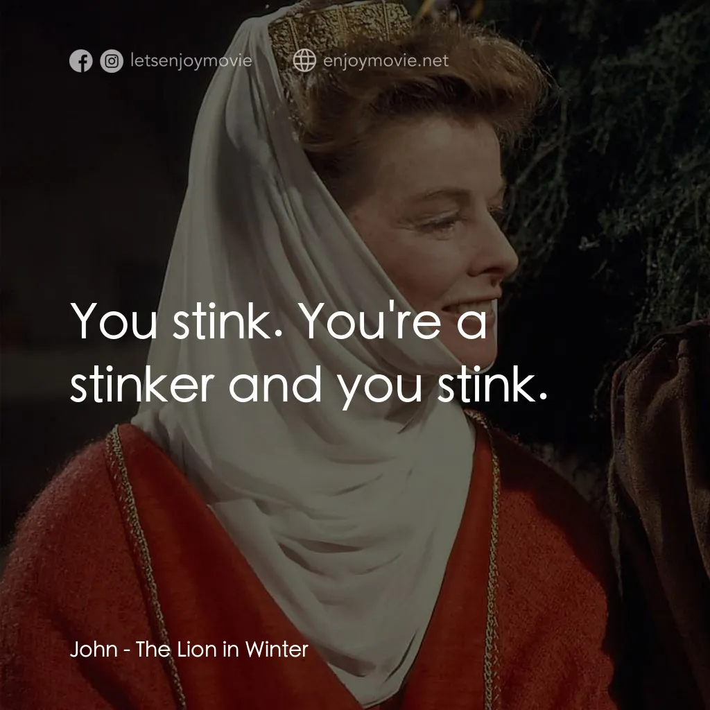 冬之獅電影對白：John: You stink. You're a stinker and you stink.