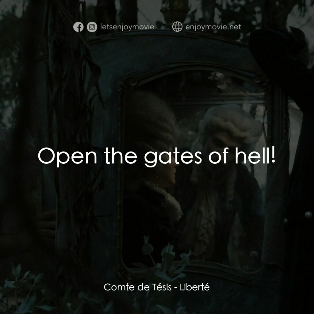 《極慾森林》經典台詞：Comte de Tésis:  Open the gates of hell!