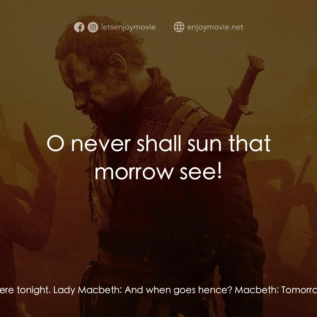 馬克白電影對白：Macbeth:  My dearest love, Duncan comes here tonight. Lady Macbeth:  And when goe