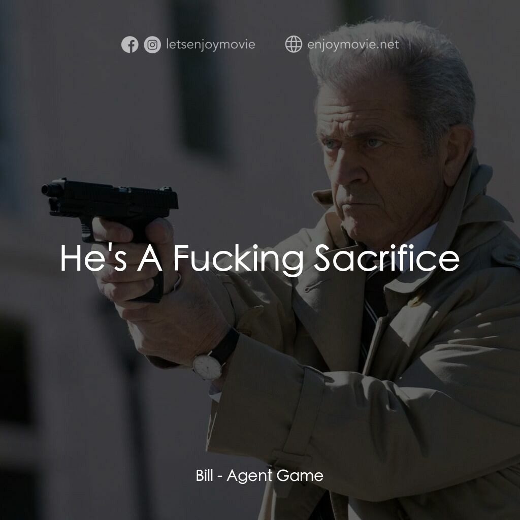 特工遊戲電影對白：Bill:  He's A Fucking Sacrifice