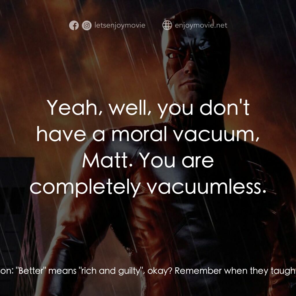 夜魔俠電影對白：Matt Murdock:  What is your problem with our clients? We have good, honorable cli