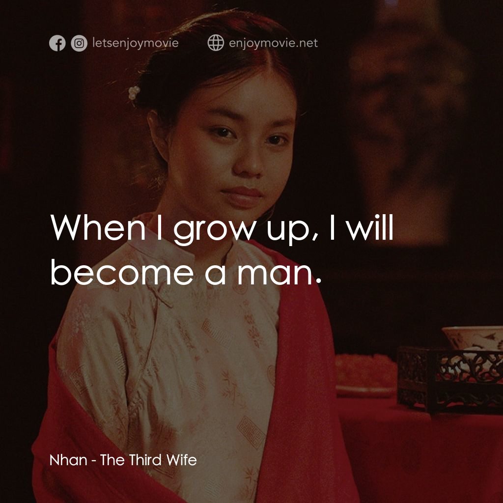 小三妻電影對白：Nhan: When I grow up, I will become a man.