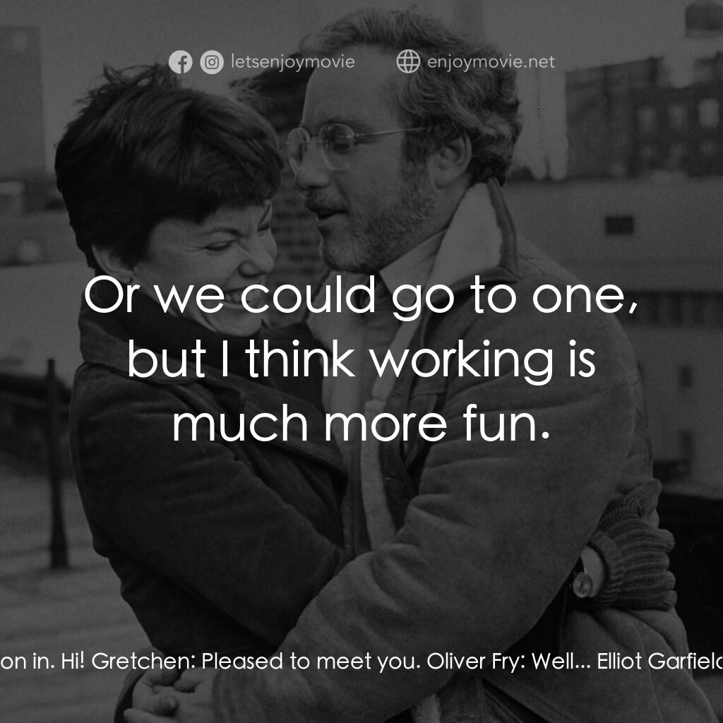 再見女郎電影對白：Oliver Fry:  Hello. Oliver Fry. Elliot Garfield:  Oliver Fry the director? Oliver