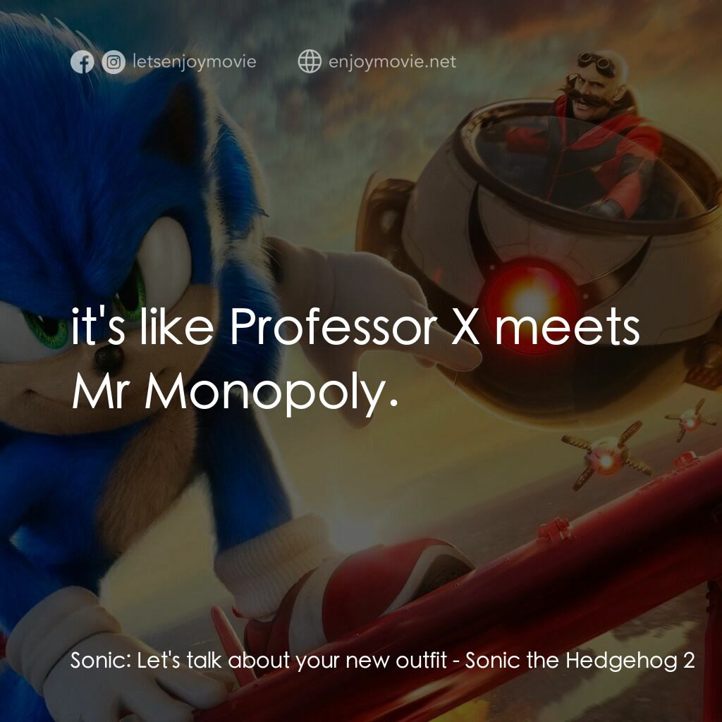 超音鼠大電影2電影對白：Sonic:  Let's talk about your new outfit:  it's like Professor X meets Mr Monopol