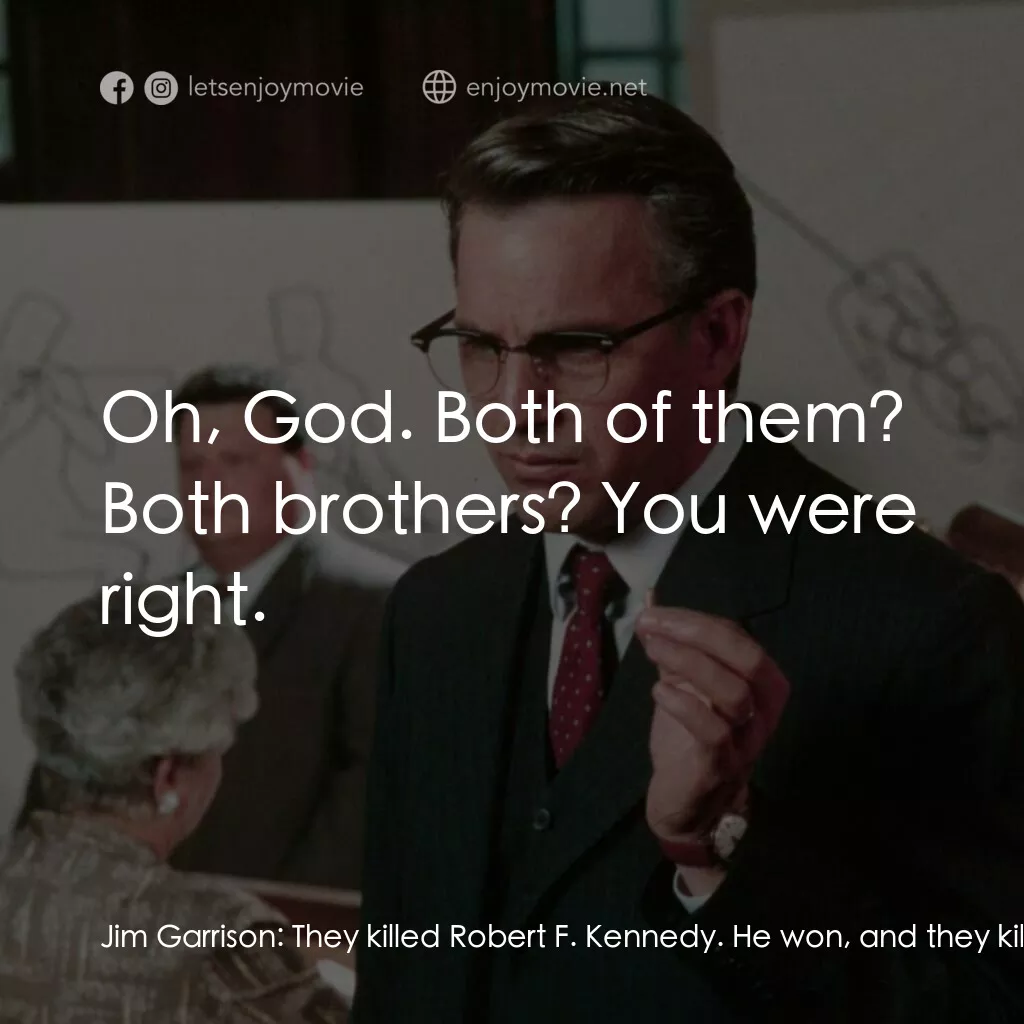 誰殺了甘迺迪電影對白：Jim Garrison:  They killed Robert F. Kennedy. He won, and they killed him. They s