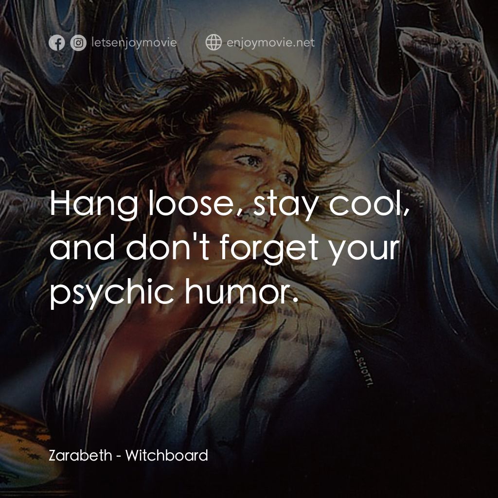 《魔鬼碟仙》經典台詞：Zarabeth: Hang loose, stay cool, and don't for ...