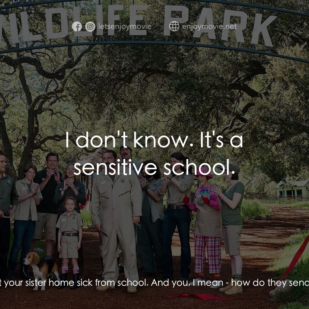 我們買了動物園電影對白：Benjamin Mee:  It's the wrong day for this to be happening, man. I got your siste