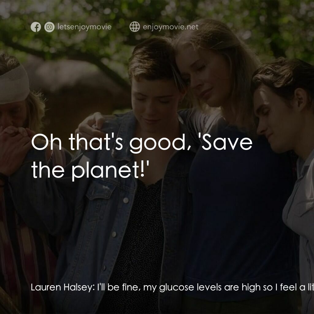 荒野狂屠電影對白：Lauren Halsey:  I'll be fine, my glucose levels are high so I feel a little rough