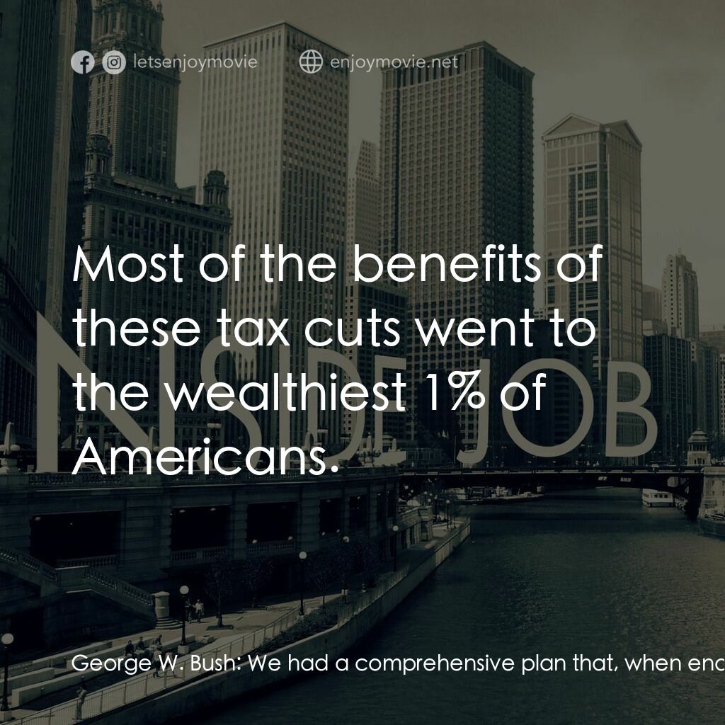 黑金風暴電影對白：George W. Bush:  We had a comprehensive plan that, when enacted, has left nearly 