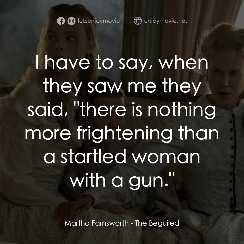 美麗有毒電影對白：Martha Farnsworth:  I have to say, when they saw me they said, 