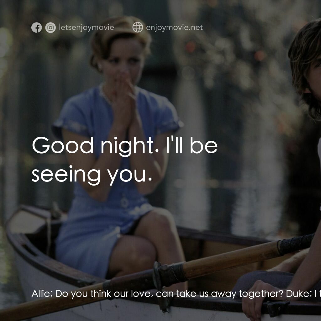 忘了、忘不了電影對白：Allie:  Do you think our love, can take us away together? Duke:  I think our love