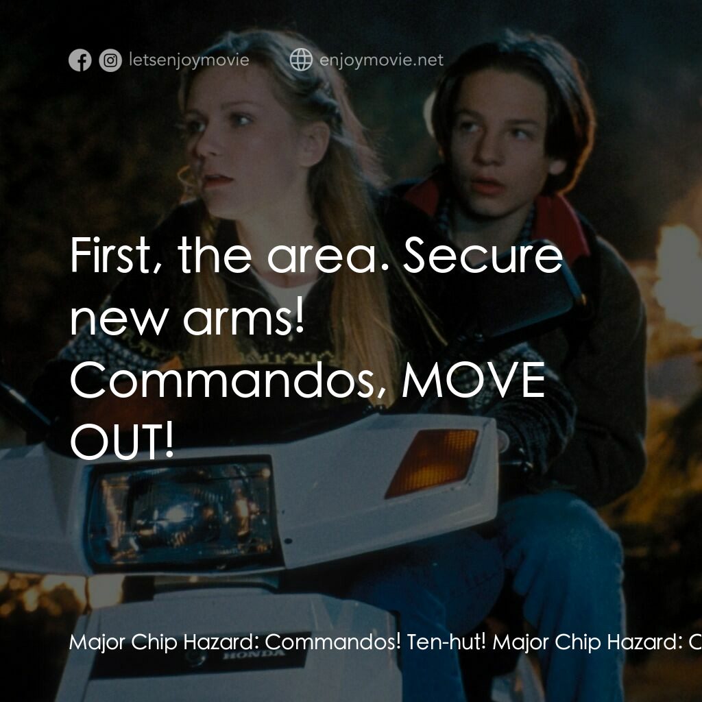晶兵總動員電影對白：Major Chip Hazard:  Commandos! Ten-hut! Major Chip Hazard:  Commando Elite, fall 
