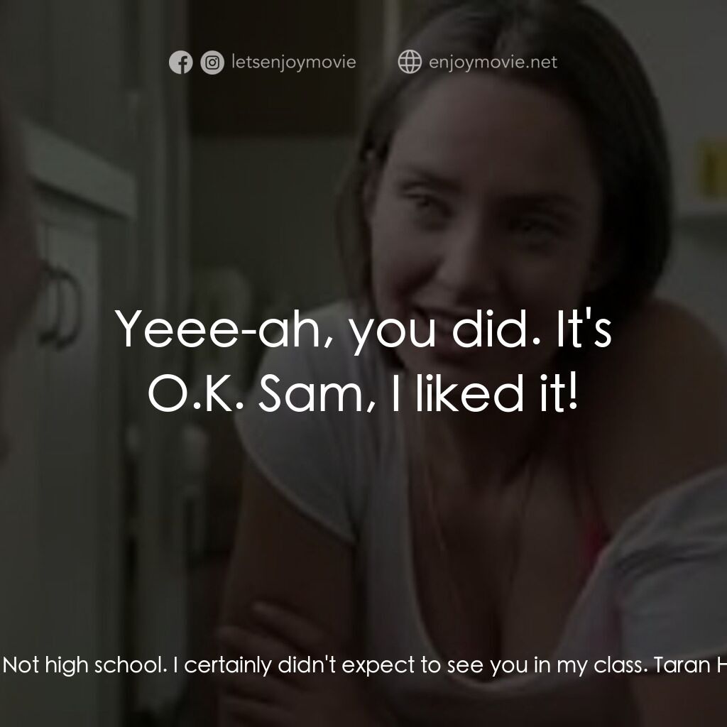 《Damaged》經典台詞：Sam Luck:  Hey Taran... Why didn't you tell me ...