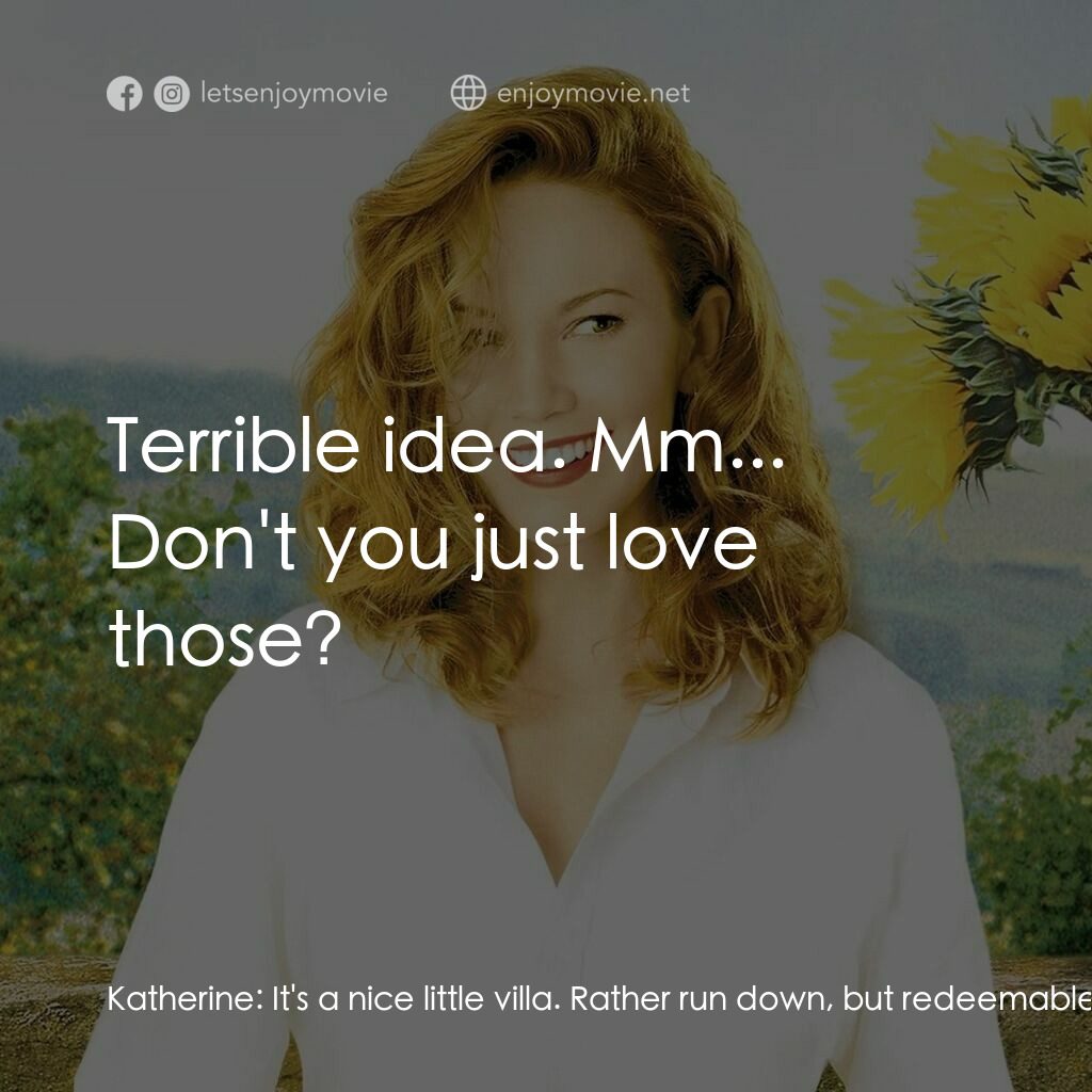 好想有嫁期電影對白：Katherine:  It's a nice little villa. Rather run down, but redeemable. Are you go