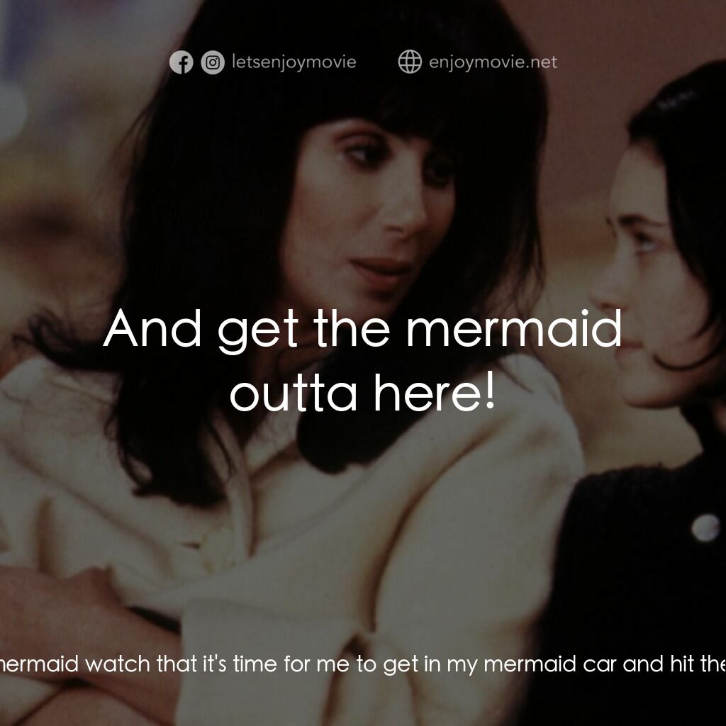 風情媽咪俏女兒電影對白：Rachel Flax:  All right, I can tell by my mermaid watch that it's time for me to 