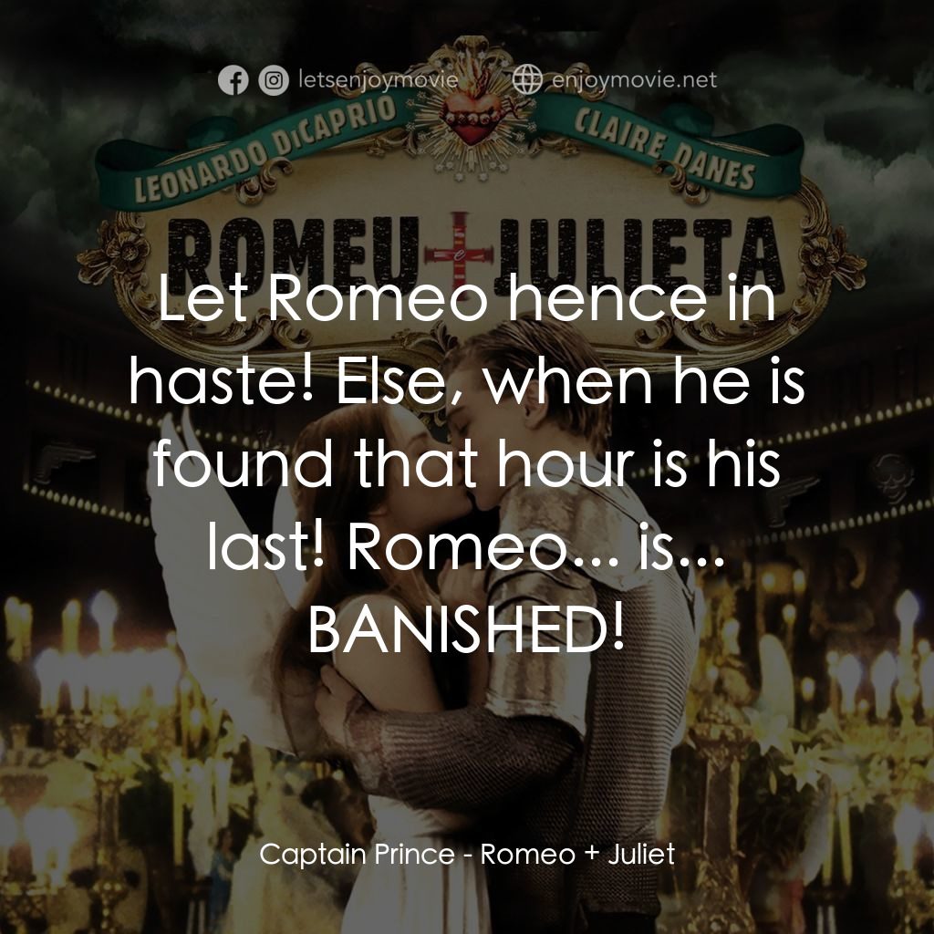 《羅密歐與茱麗葉之後現代激情篇》經典台詞：Captain Prince: Let Romeo hence in haste! Else, wh ...
