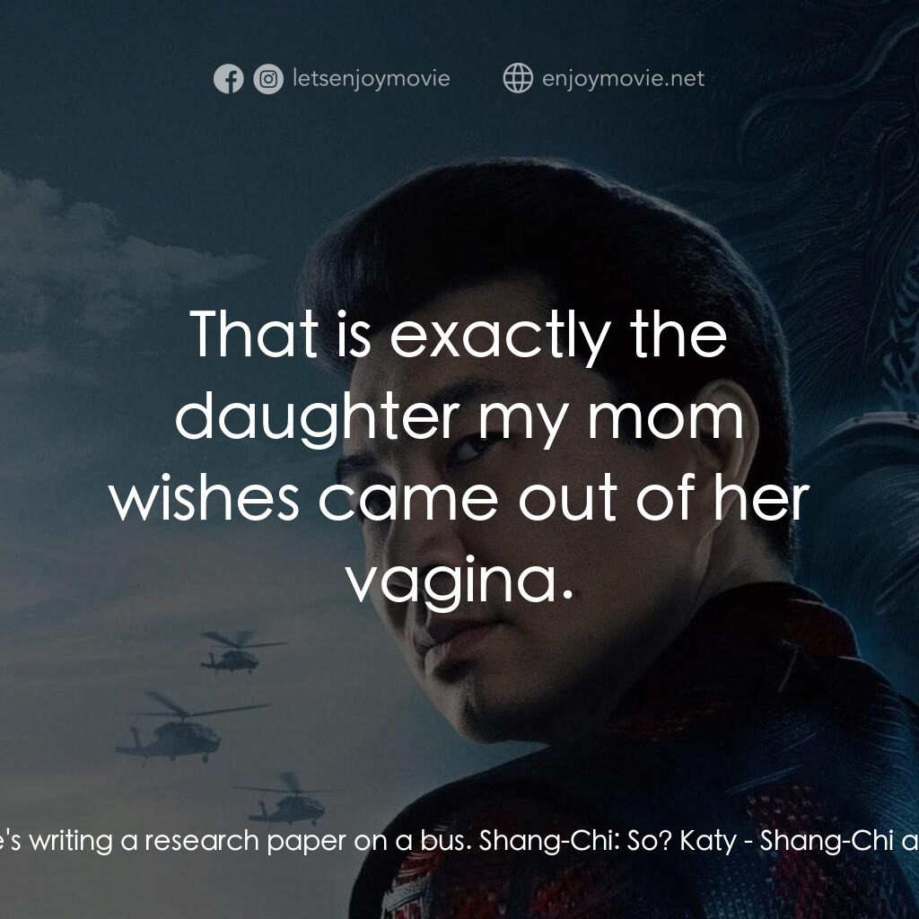 《尚氣與十環幫傳奇》經典台詞：Katy:  Look. Look at that girl. She's writing  ...