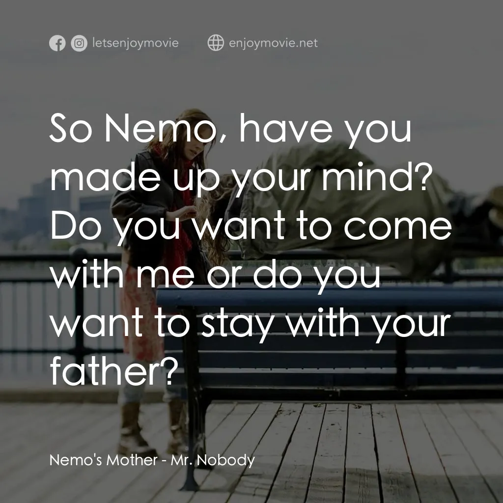 小國民尼謨電影對白：Nemo's Mother: So Nemo, have you made up your mind? Do you want to come with me o