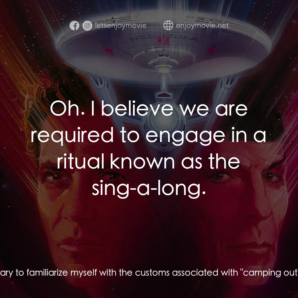 星艦迷航記 V：終極先鋒電影對白：Kirk:  What are you doing? Spock:  I am preparing to toast a marsh melon. McCoy: 