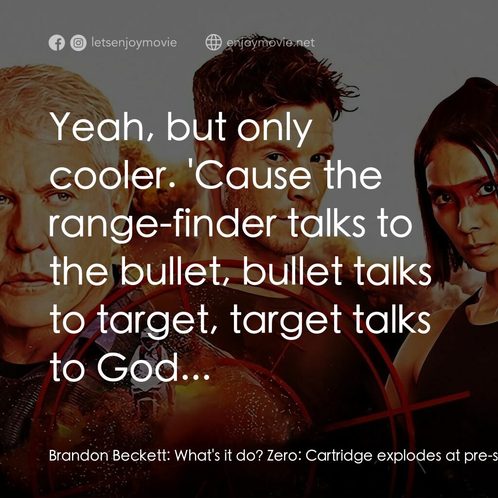 《狙擊戰線之刺客終章》經典台詞：Brandon Beckett:  What's it do? Zero:  Cartrid ...