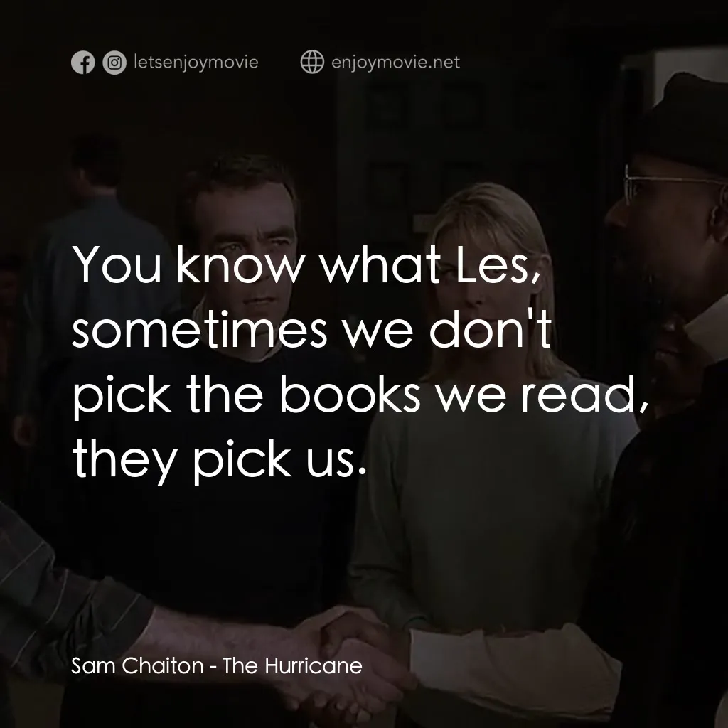 捍衛正義電影對白：Sam Chaiton: You know what Les, sometimes we don't pick the books we read, they p