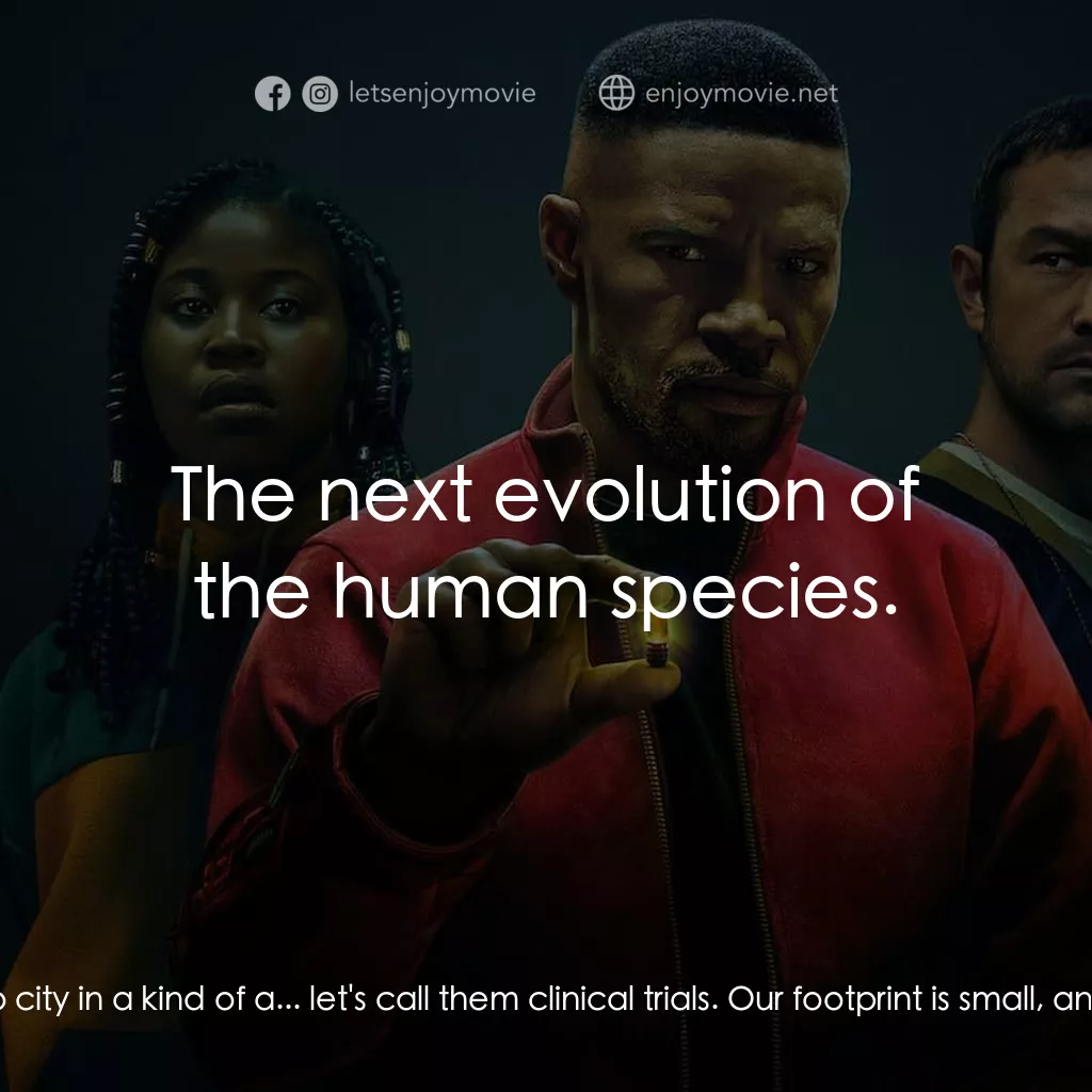 超能計劃電影對白：Biggie: Welcome to Project Power. Over the last months, we've been going from cit