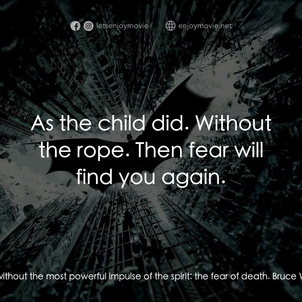 黑暗騎士：黎明昇起電影對白：Blind Prisoner:  You do not fear death. You think this makes you strong. It makes