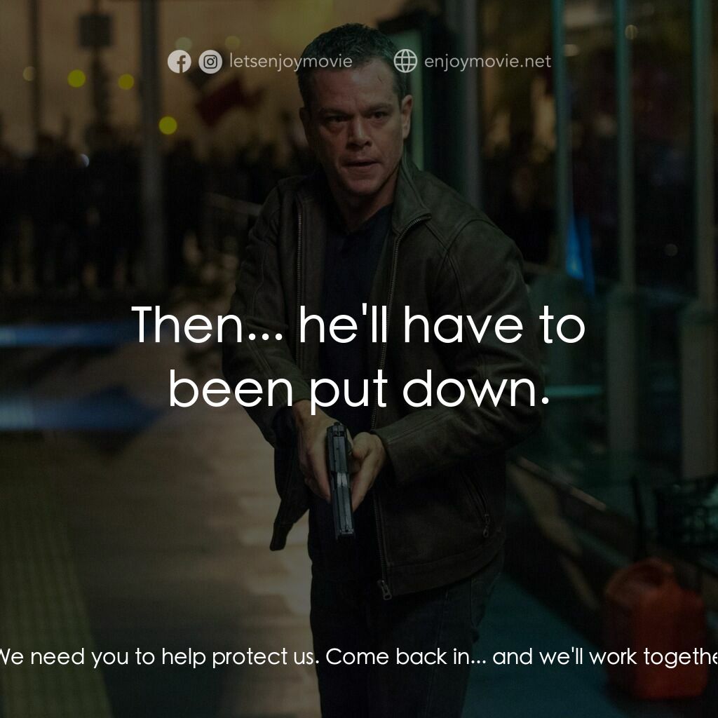 叛諜追擊5：身份重啟電影對白：Heather Lee:  I'm sorry for what happened to you. How you were treated. But the p