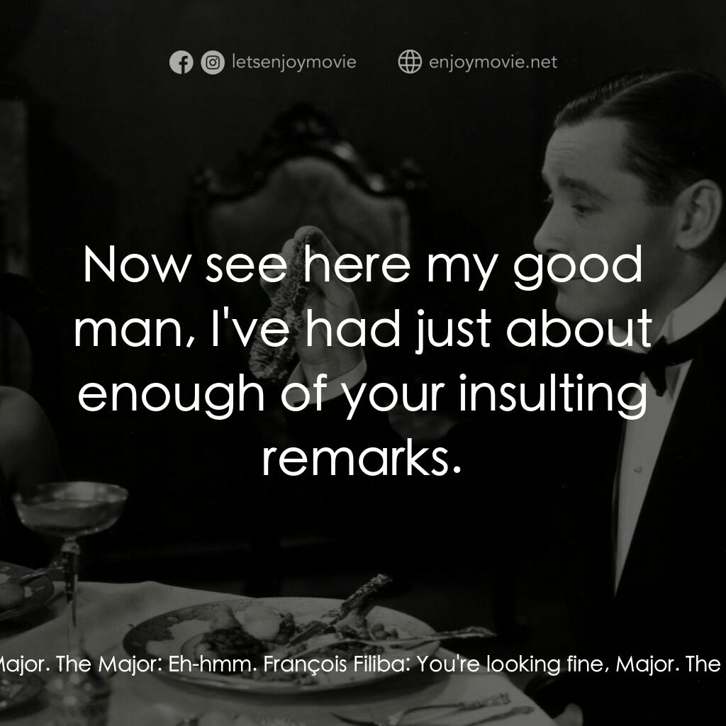 天堂艷史電影對白：François Filiba:  Nice day, Major. The Major:  Eh-hmm. François Filiba:  You're l