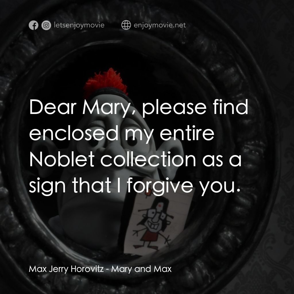 瑪麗和馬克思電影對白：Max Jerry Horovitz: Dear Mary, please find enclosed my entire Noblet collection a