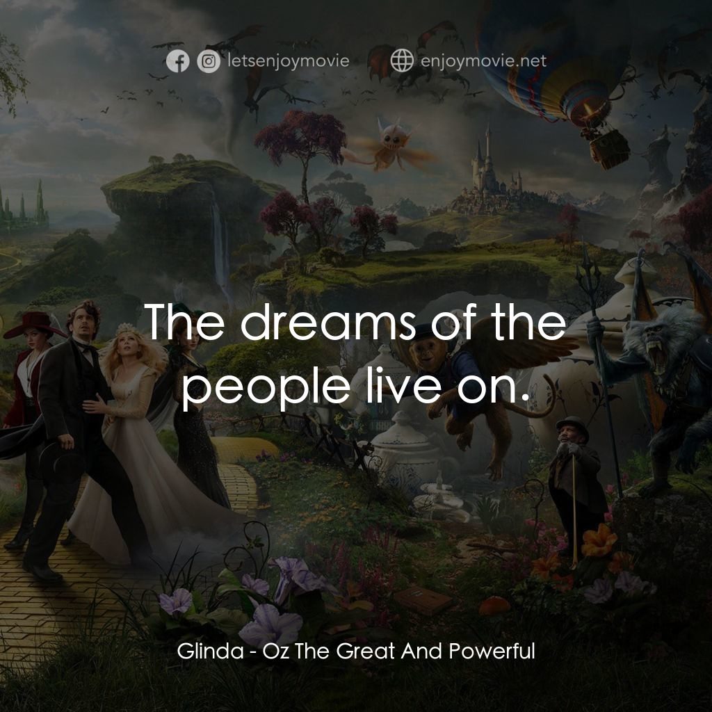 魔境仙踪電影對白：Glinda: The dreams of the people live on.