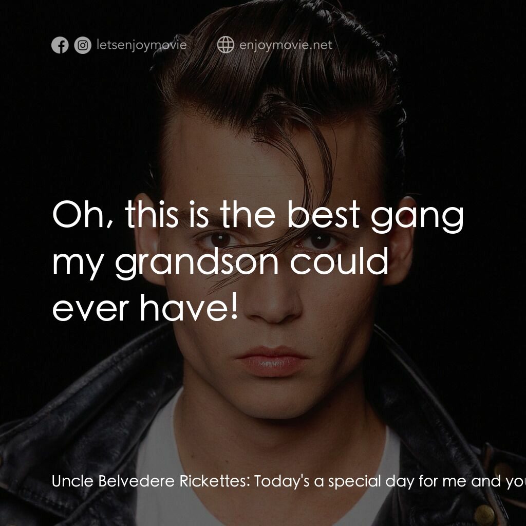 哭泣寶貝電影對白：Uncle Belvedere Rickettes:  Today's a special day for me and your grandmother. We