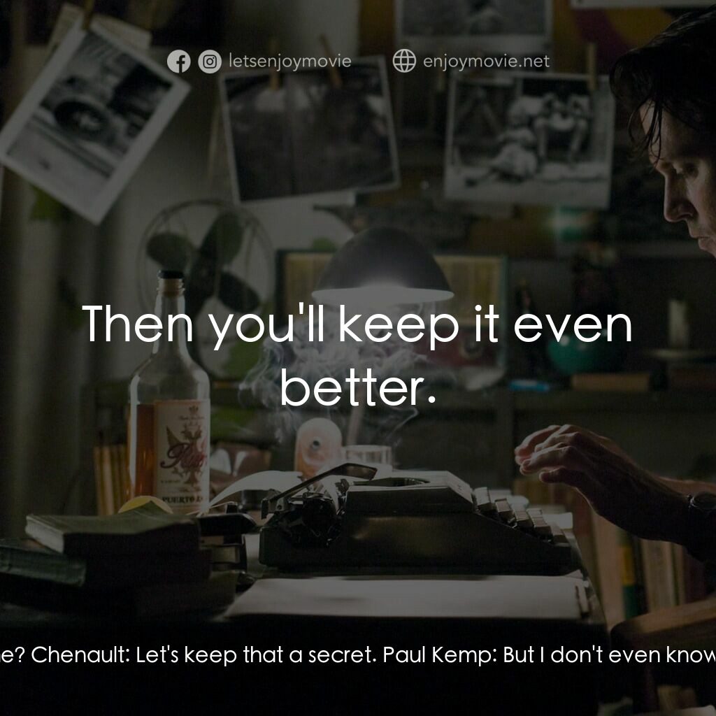 醉後型男日記電影對白：Paul Kemp:  What's your name? Chenault:  Let's keep that a secret. Paul Kemp:  Bu