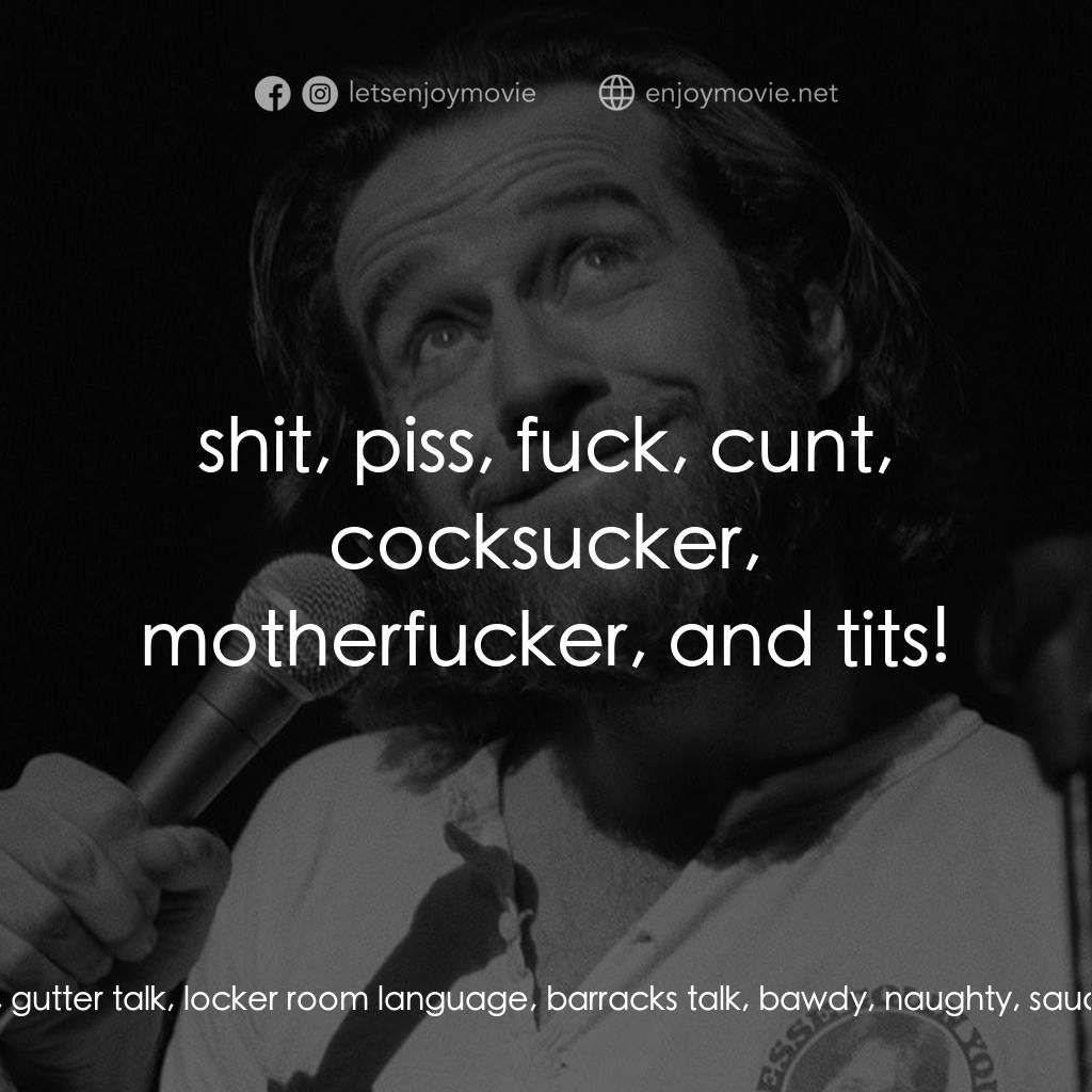 George Carlin: Again!電影對白：George Carlin: Someone was quite interested in these words. They kept referring t