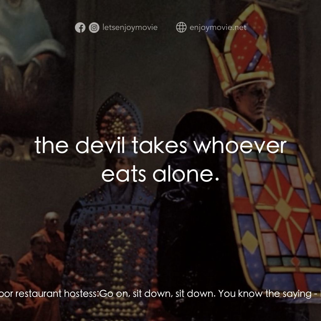 羅馬風情畫電影對白：Outdoor restaurant hostess: Go on, sit down, sit down. You know the saying:  the 