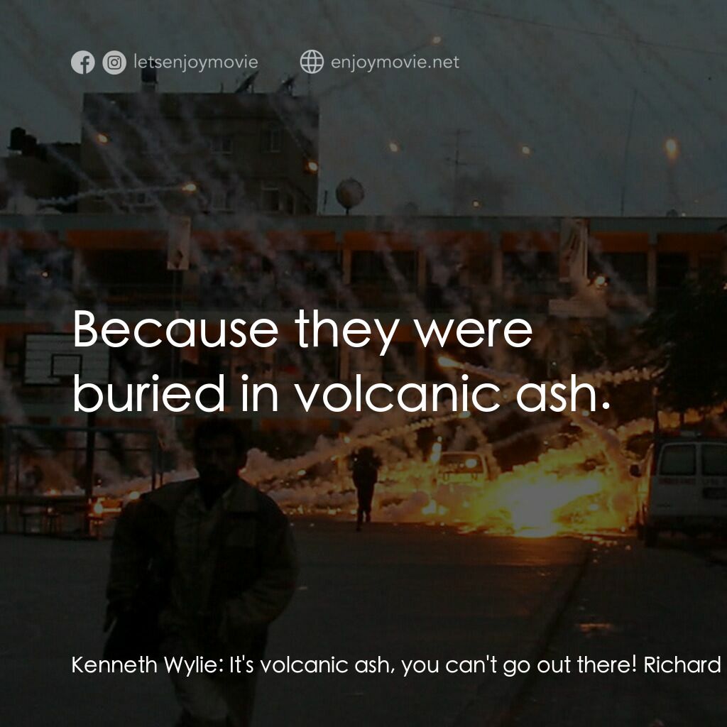 《超級火山：真正末日》經典台詞：Kenneth Wylie:  It's volcanic ash, you can' ...